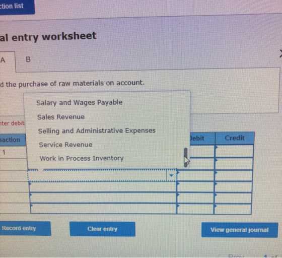ction list al entry worksheet AB d the purchase of raw materials on account. Salary and Wages Payable Sales Revenue ter debit
