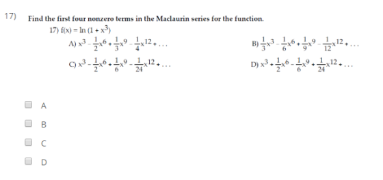 17) Find the first four nonzero terms in the Maclaurin series for the function. 17) f(R) - ln (1+x3) ܛܼ. 6! :x ܙܬ ... .12܊ ܘܢ