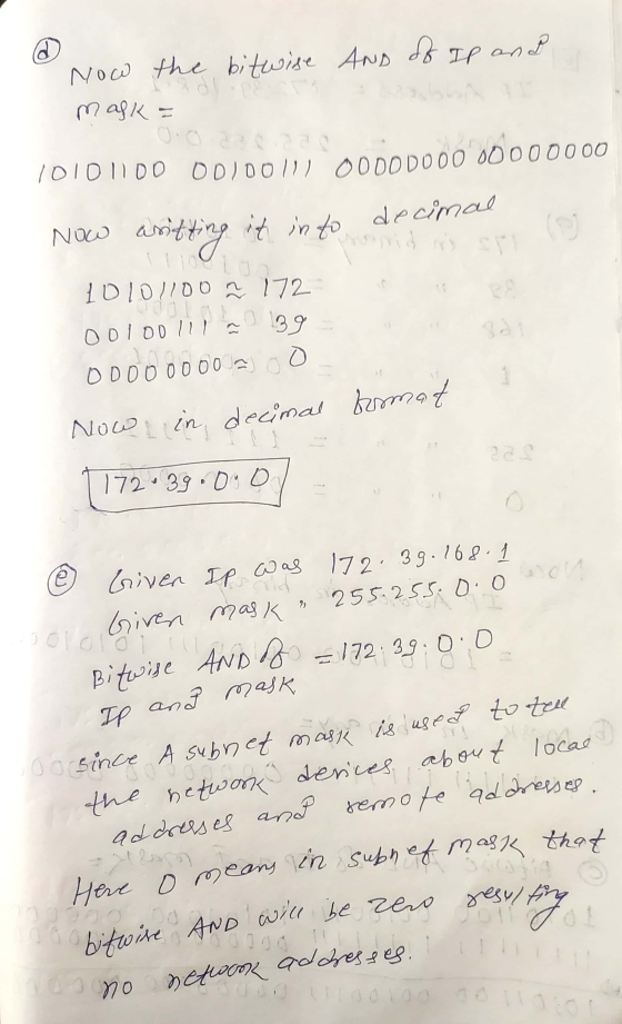 Now the bitwise And of IP and mask = 10101100 00/0011) OODOD000 00000000 Now asitting it in to decimal 10101100 172 is ! no 1