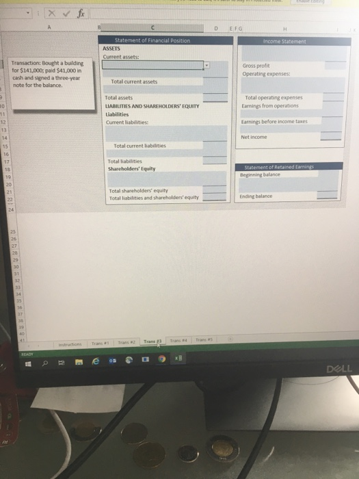 A DEFG H Statement of Financial Position ASSETS Income Statement Current assets: Transaction: Bought a building for $141,000;