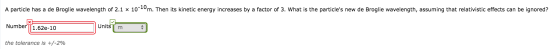 A particle has a de Broglie wavelength of 2.1 x 1010m. Then its kinetic energy increases by a factor of 3. What is the partic
