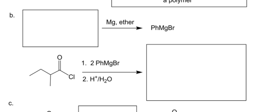 a pule b. Mg, ether PhMgBr 1. 2 PhMgBr Cl 2. H /H2O C.