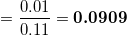 0.01 0.11 0.0909