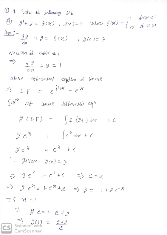Q.1 Solve the following D.E. f(x) 910)= 3 | 2) این 9 yt y = Where f(0) = { [ ibusi Ans :- dy doe ty= f(x) 1 y(0)=3 Now Casel