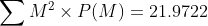 \sum M^{2} \times P(M)=21.9722