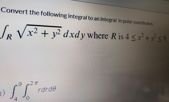 Convert the following integral to an integral in polar coordinates. Je V x2 + y2 d xd y where Ris 45x+yºs -) SºS *rar de