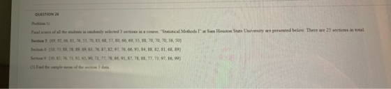 QUESTION 26 Problem 53 Final scores of all the students in randomly selected 3 sections in a course, Statistical Methods at