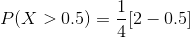 P(X>0.5)=\frac{1}{4}[2-0.5]
