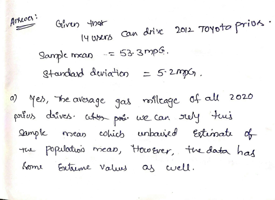 Answer: 14 users can drive Given that 2012 Toyota Prius Sample mean = 53-3mps Standard deviation = 5.2 mpc. 2 Yes, The mileag