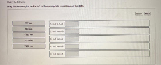 Match the following Drag the wavelengths on the left to the appropriate transitions on the right. Reset Help 657 nm 1. N-5 to