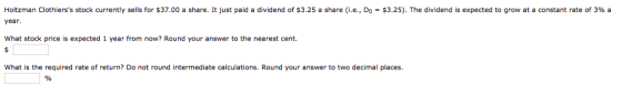 Holtzman Clothierss stock currently sells for $37.00 a share. It just paid a dividend of $3.25 a share (i.e., Do = $3.25). T