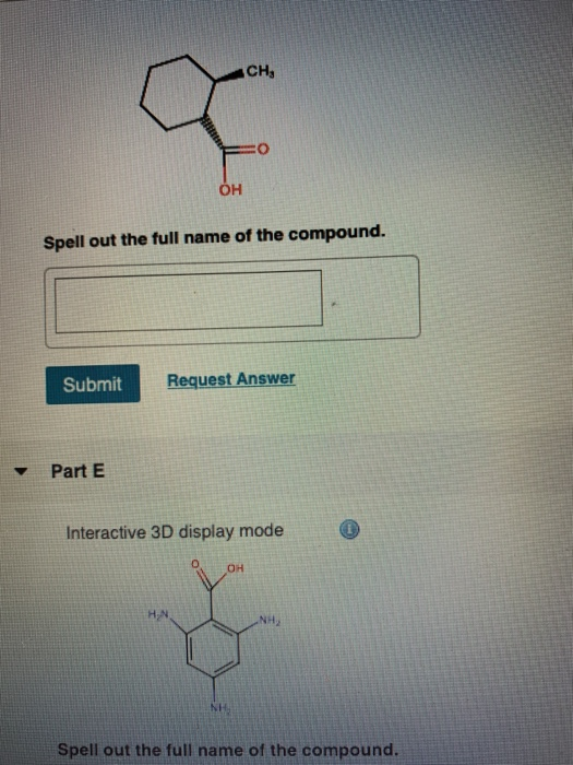 CH, ОН Spell out the full name of the compound. Submit Request Answer Part E Interactive 3D display mode Spell out the full n