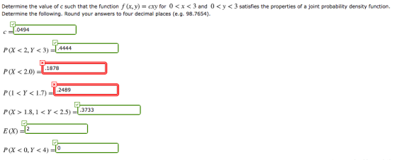 Determine the value of such that the function f (x, y) = cxy for 0<x<3 and 0 <y<3 satisfies the properties of a joint probabi