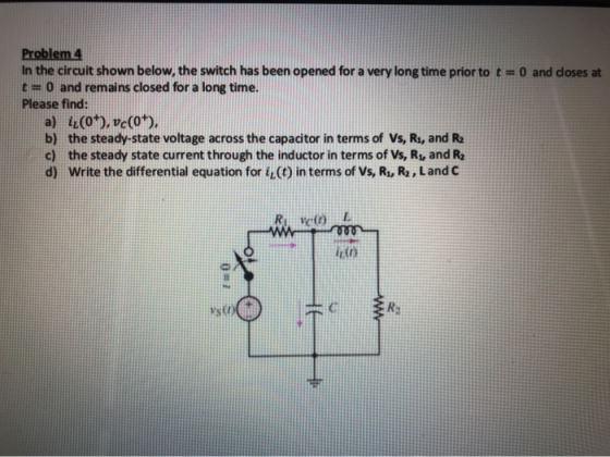 Problem 4 In the circuit shown below, the switch has been opened for a very long time prior to t= 0 and closes at t = 0 and r