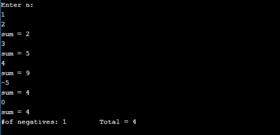 Enter n: sum = 2 3 sum = 5 sum = 9 -5 sum = 4 sum = 4 #of negatives: 1 Total = 4
