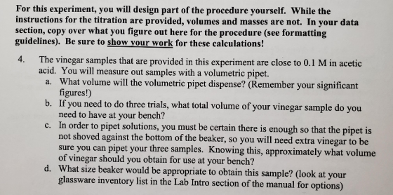 For this experiment, you will design part of the procedure yourself. While the instructions for the titration are provided, v