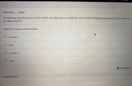 QUESTION 3.1 POINT Considering only the values of a for which sin atanacsc a is defined, which of the following expressions i