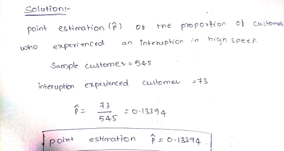 Solution! point estimation (Ål of the proportion of customer experienced an interuption in high speep. who Sample customer=54