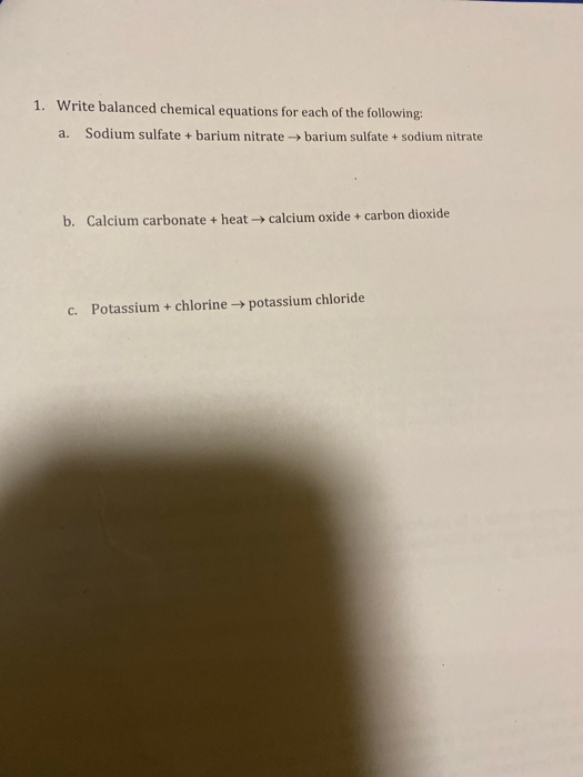1. Write balanced chemical equations for each of the following: a. Sodium sulfate + barium nitrate barium sulfate + sodium ni