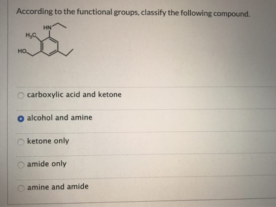 According to the functional groups, classify the following compound. HN H₂C Ho Но, carboxylic acid and ketone o alcohol and a