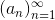 (a_n)_{n=1}^{\infty}