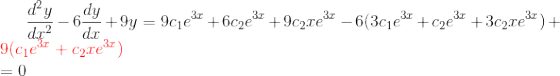 \frac{d^2y}{dx^2}-6 \frac{dy}{dx}+9y=9c_1e^{3x}+6c_2e^{3x}+9c_2xe^{3x}-6(3c_1e^{3x}+c_2e^{3x}+3c_2xe^{3x})+{\color{Red} 9(c_1e^{3x}+c_2xe^{3x})}\\=0