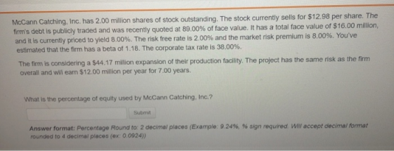 McCann Catching, Inc. has 2.00 million shares of stock outstanding. The stock currently sells for $12.98 per share. The firm