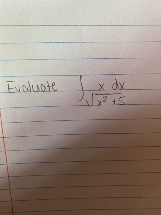 Evaluate X dx W x ² +5