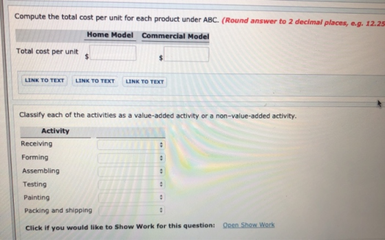 Compute the total cost per unit for each product under ABC. (Round answer to 2 decimal places, e.g. 12.25 Home Model Commerci