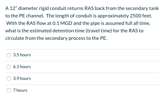A 12 diameter rigid conduit returns RAS back from the secondary tank to the PE channel. The length of conduit is approximate
