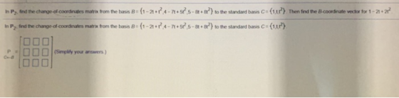 in P2 firdthe chargedo ordinates matrix from the basis B:{1 2t+12,4-71+5f2 5-B+82}tothe st ndard bass C.(11? In P2. find the
