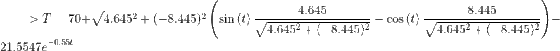 =>T =70+sqrt{4.645^2+(-8.445)^2}left ( sinleft(t ight)rac{4.645}{sqrt{4.645^2+(-8.445)^2}}-cosleft(t ight)rac{8.445}{sqrt{4.645^2+(-8.445)^2}} ight )-21.5547e^{-0.55t}
