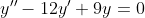 y - 12y + y = 0