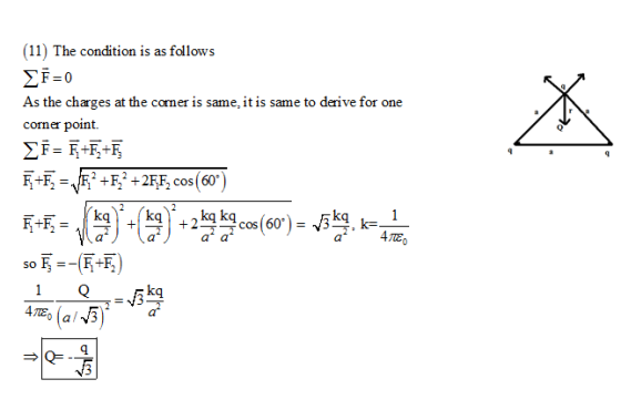 (11) The condition is as follows As the charges at the corner is same, it is same to derive for one corner point. 47E so-=-(-