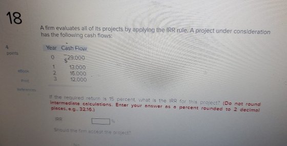 A firm evaluates all of its projects by applying the IRR rule. A project under consideration has the following cash flows: po