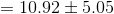 = 10.92 \pm 5.05