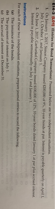 E14-3 (L01) (Entries for Bond Transactions) Presented below are two independent situations 1. On January 1, 2017, Simon Compa