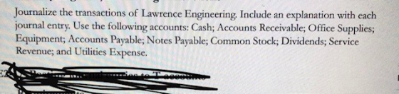 Journalize the transactions of Lawrence Engineering. Include an explanation with each journal entry. Use the following accoun