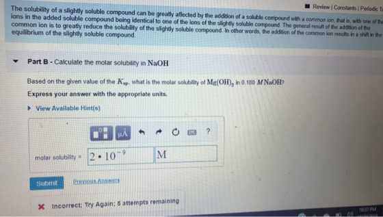 Review Constants Periodic T The solubility of a slightly soluble compound can be greatly affected by the addition of a solubl