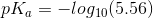 pK_a = - log_{10}(5.56)