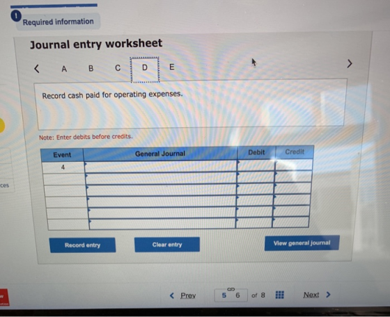 0 Required information Journal entry worksheet < A B C D > E Record cash paid for operating expenses. Note: Enter debits befo