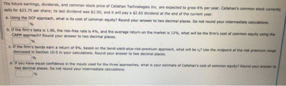 The future earnings, dividends, and common stock price of Callahan Technologies Inc. are expected to grow 6% per year. Callah
