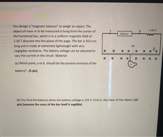b 5.000 Battery You design a magnetic balance to weigh an object. The object of mass m to be measured is hung from the cent