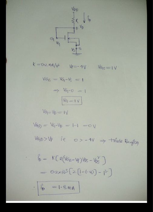 Voo DVD G K = 0.2 mA/v2 VP = -4V VGs=1 VGS VG - Vs = 1 => VG-o VG-IV VG=VD = IV VGD = VG-VD -H-ov VGD > VP ie O>-4V triode Re