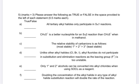 5) (marks = 3) Please answer the following as TRUE or FALSE in the space provided to the left of each statement (0.5 marks ea