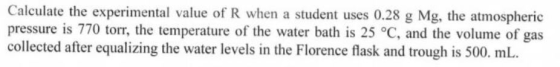 Calculate the experimental value of R when a student uses 0.28 g Mg, the atmospheric pressure is 770 torr, the temperature of