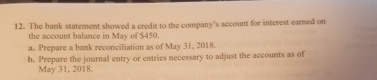 12. The bank statement showed a credit to the companys account for interest earned on the account balance in May of S450. a.