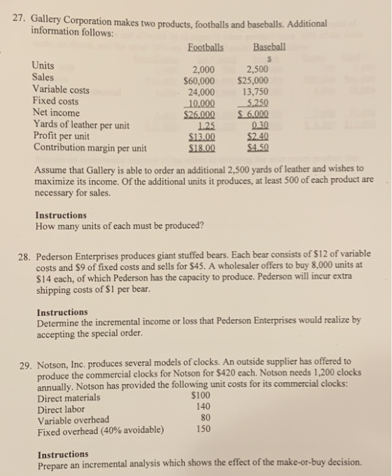 27. Gallery Corporation makes two products, footballs and baseballs. Additional information follows: Footballs Baseball Units