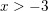 \small x>-3