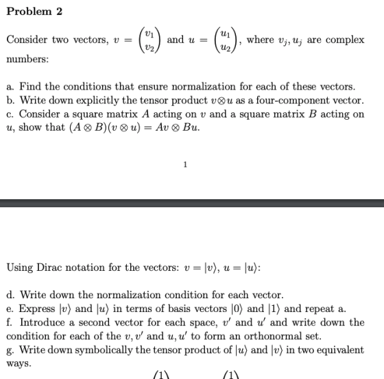 Problem 2 Ul Consider twovectors, v and u , where Vj,Uj are complex U2 numbers a. Find the conditions that ensure normalizati